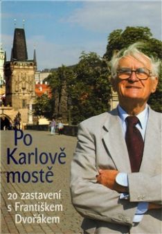 Po Karlově mostě - 20 zastavení s Františkem Dvořákem - Kliknutím na obrázek zavřete